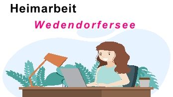 Heimarbeit in Wedendorfersee