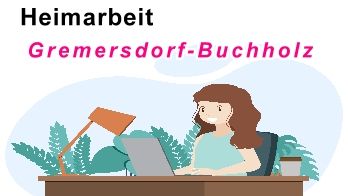 Heimarbeit in Gremersdorf-Buchholz