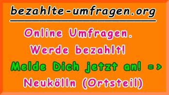 bezahlte Umfragen in Berlin Neukölln (Ortsteil)