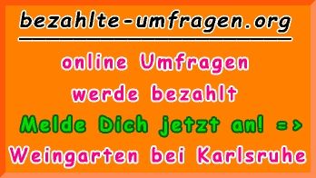 bezahlte Umfragen in Weingarten (b. Karlsruhe)
