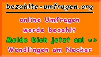 bezahlte Umfragen in Wendlingen am Neckar