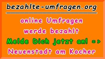 bezahlte Umfragen in Neuenstadt am Kocher