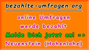 bezahlte Umfragen in Neuenstein (Hohenlohe)