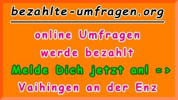 bezahlte Umfragen in Vaihingen an der Enz