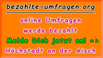 bezahlte Umfragen in Höchstadt a.d.Aisch