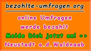 bezahlte Umfragen in Neustadt a.d.Waldnaab