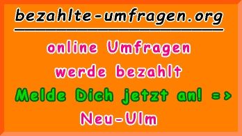 bezahlte Umfragen in Neu-Ulm