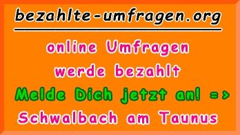 bezahlte Umfragen in Schwalbach am Taunus