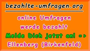 bezahlte Umfragen in Ellenberg (Birkenfeld)