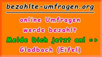 bezahlte Umfragen in Gladbach (Eifel)