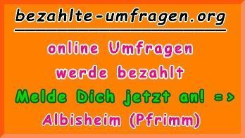 bezahlte Umfragen in Albisheim (Pfrimm)