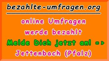bezahlte Umfragen in Jettenbach (Pf.)