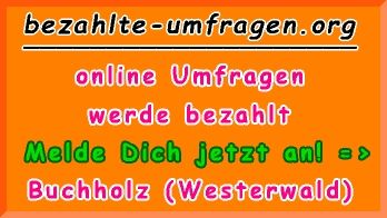 bezahlte Umfragen in Buchholz (Westerwald)